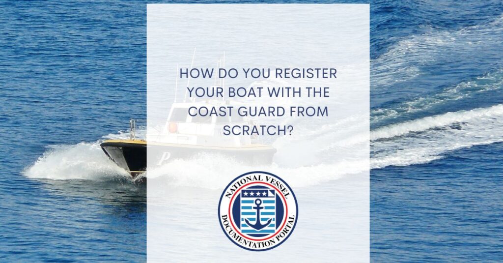 How Do You Register Your Boat With the Coast Guard From Scratch