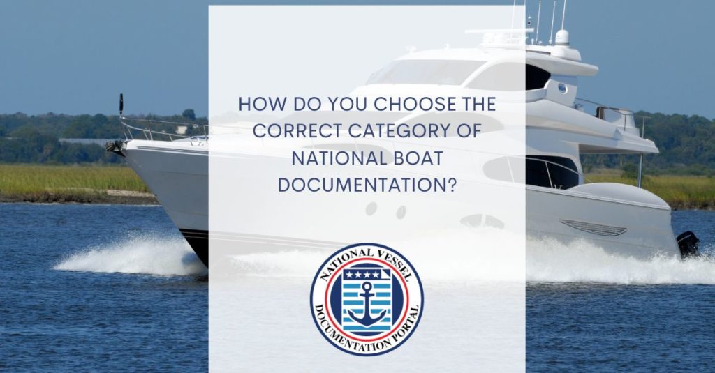 How Do You Choose the Correct Category of National Boat Documentation