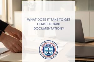 What Does It Take to Get Coast Guard Documentation?