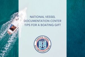 National Vessel Documentation Center Tips for a Boating Gift