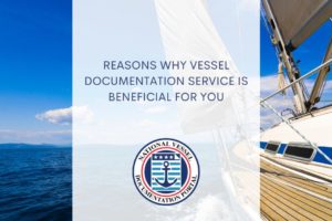 Reasons Why Vessel Documentation Service is Beneficial for you