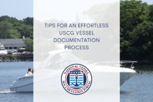 Tips for an Effortless USCG Vessel Documentation Process